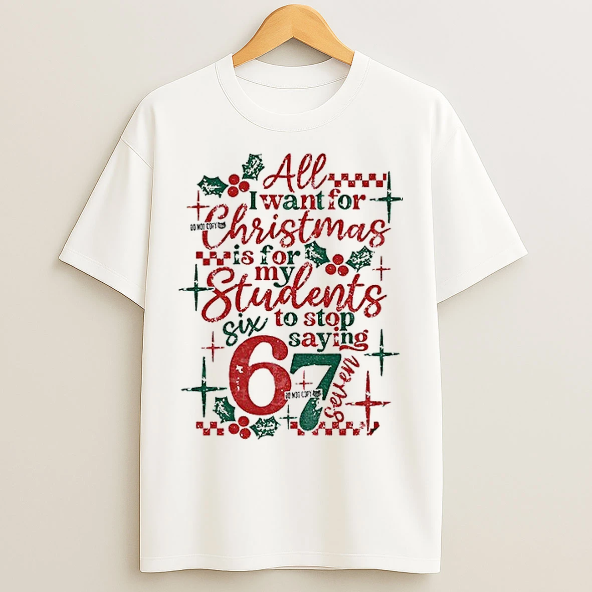 Classic Merry Christmas All I Want For Christmas Is For My Students Six To Stop Saying Christmas T Shirts