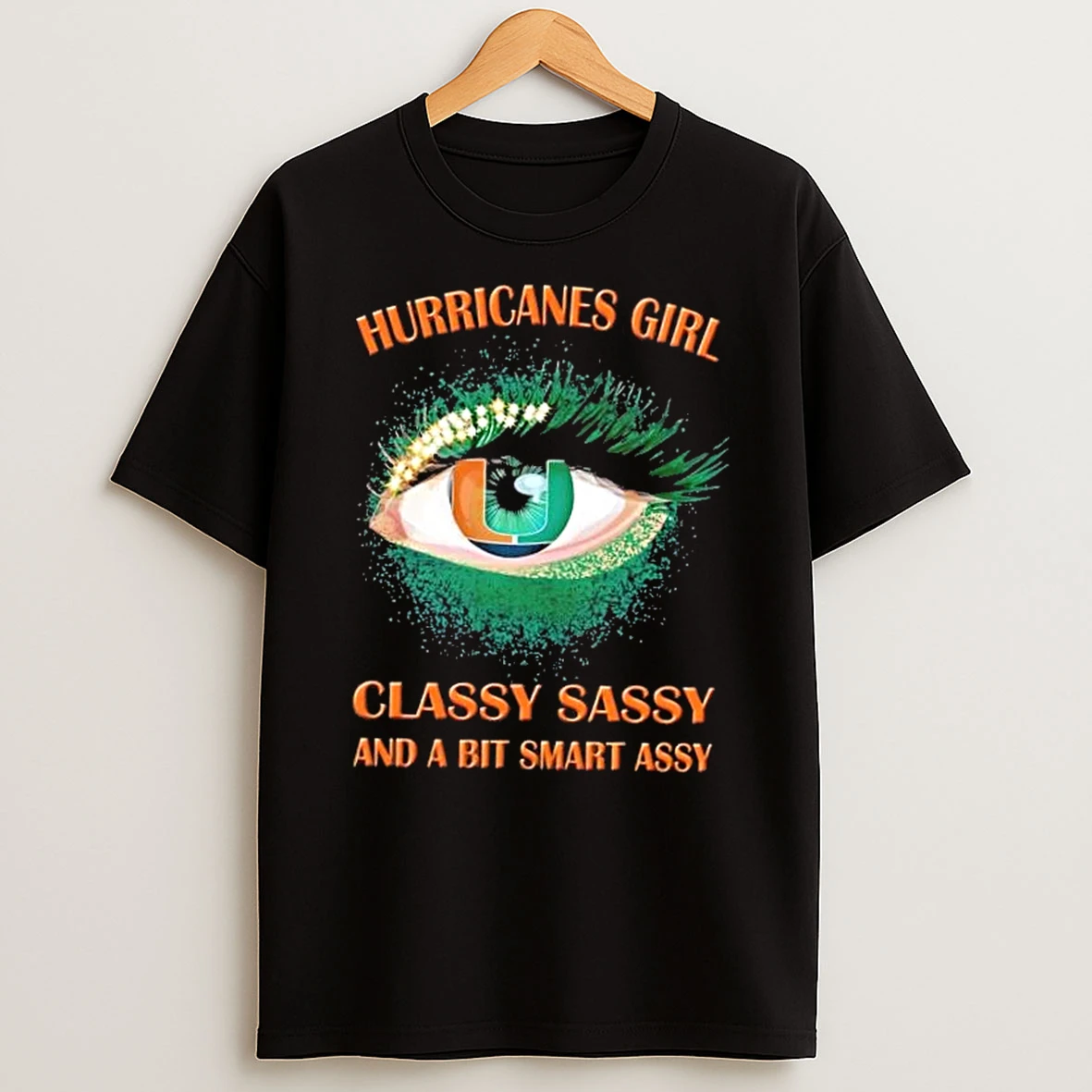 Classic Miami Hurricanes Eye Girl Fans Classy Sassy And A Bit Smart Assy T Shirts