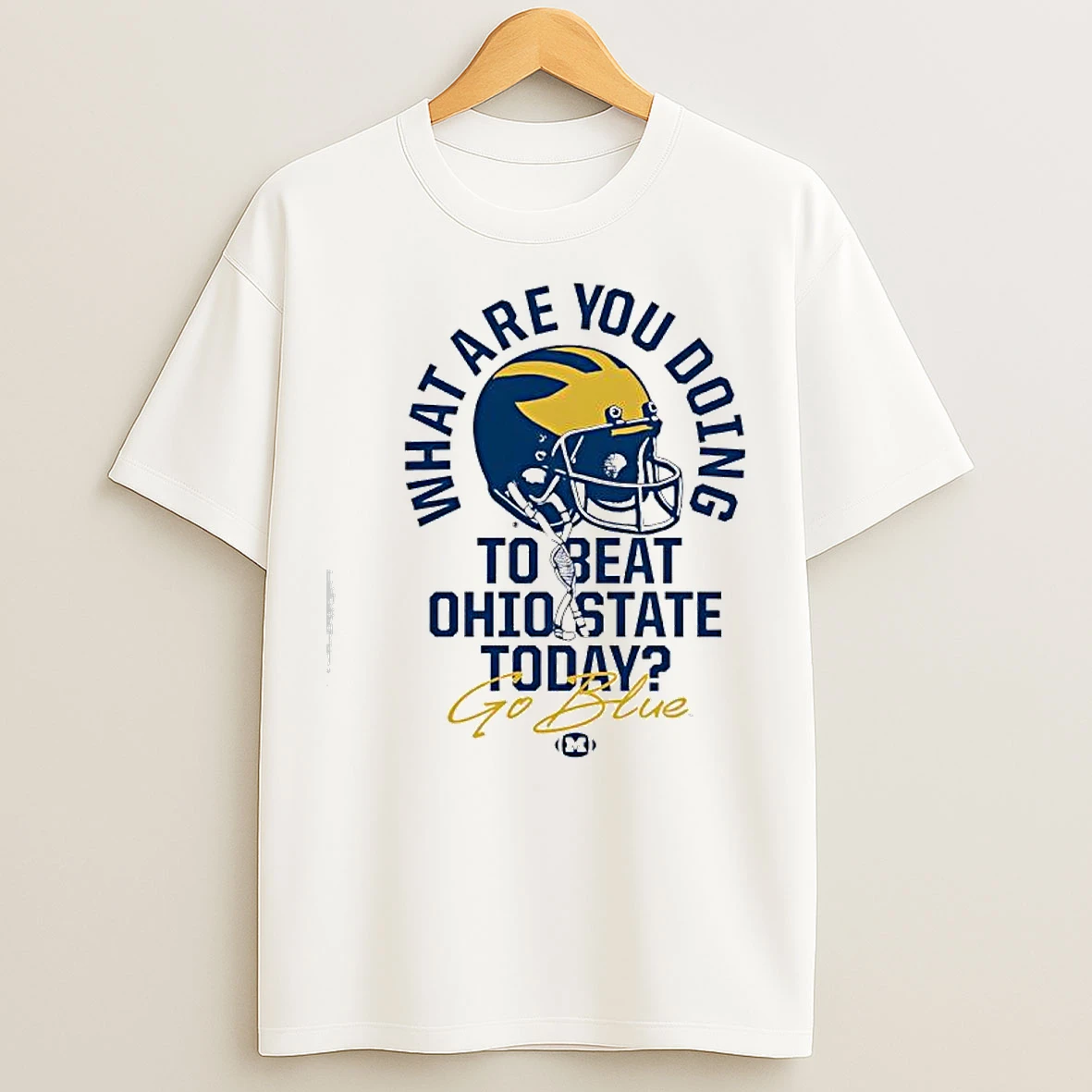 Classic Michigan Vs Ohio State What Are You Doing To Beat Ohio State Today T Shirts
