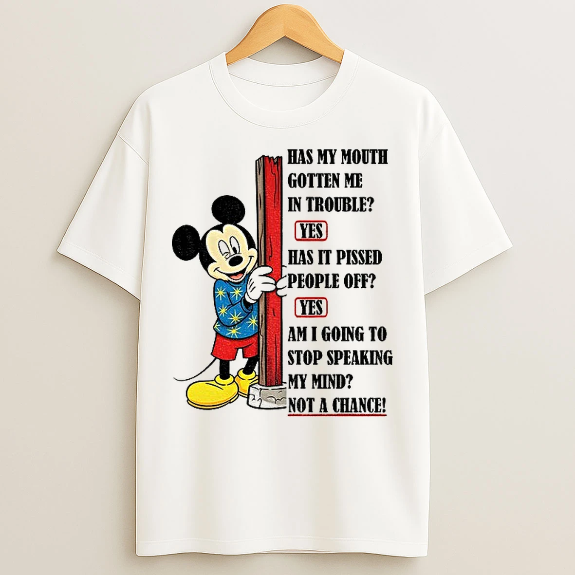 Classic Mickey Has My Mouth Gotten Me In Trouble Yes Has It Pissed People Off Yes Am I Going T Shirts