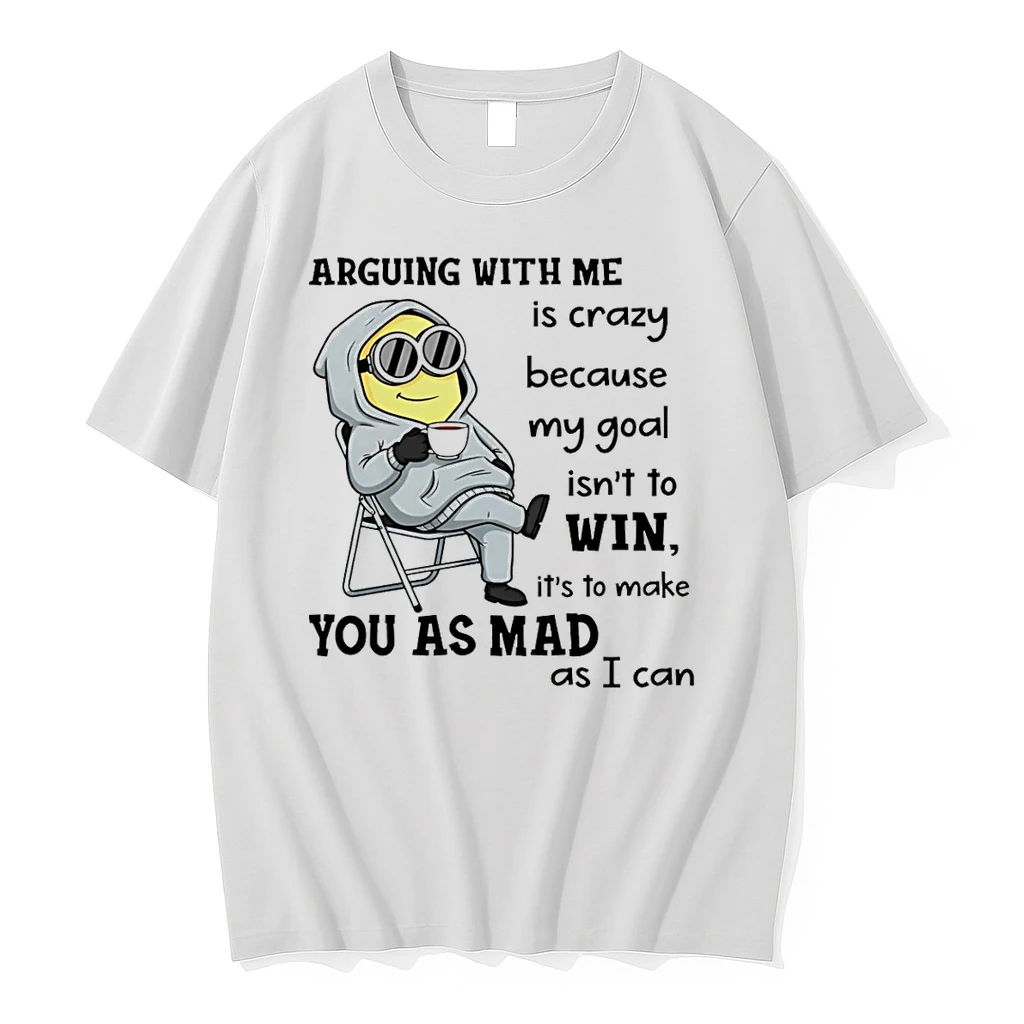Classic Minion Arguing With Me Is Crazy Because My Goal Isnt To Win T Shirts