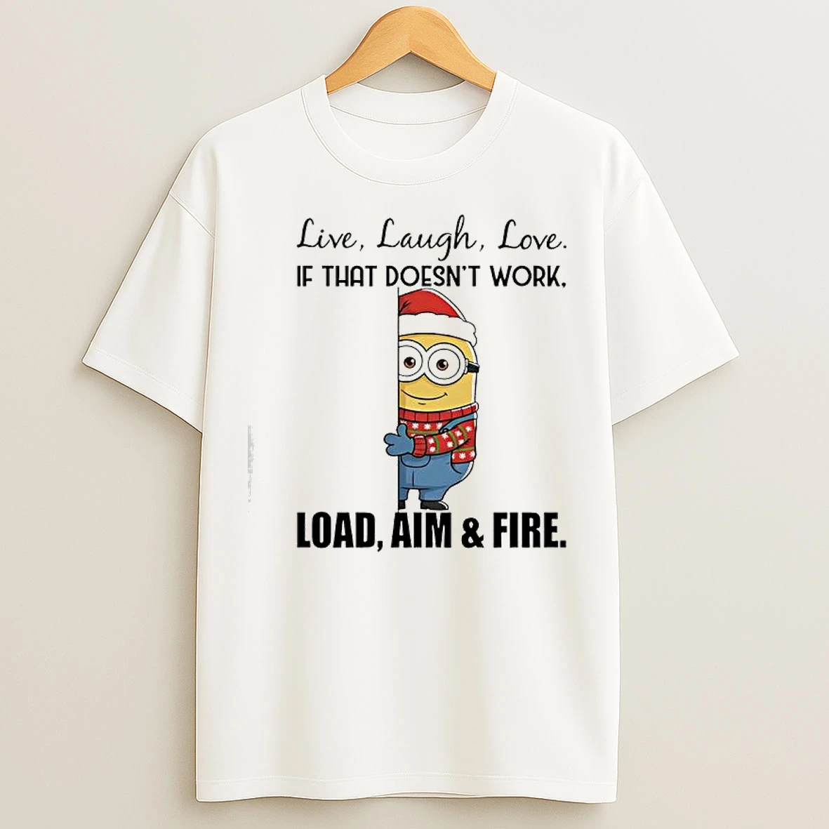 Classic Minion Christmas Attire Live Laugh Love If That Doesnt Work Load Aim Fire T Shirts