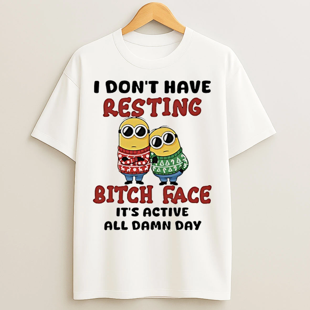 Classic Minion I Dont Have Resting Bitch Face Its Active All Damn Day T Shirts