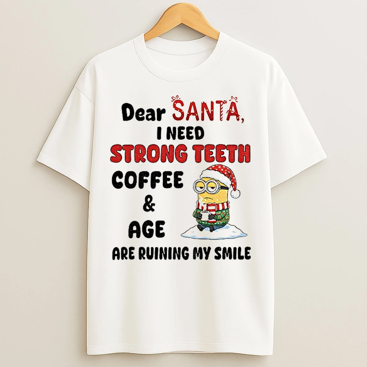 Classic Minion Dear Santa I Need Strong Teeth Coffee And Age Are Ruining My Smile Christmas T Shirts