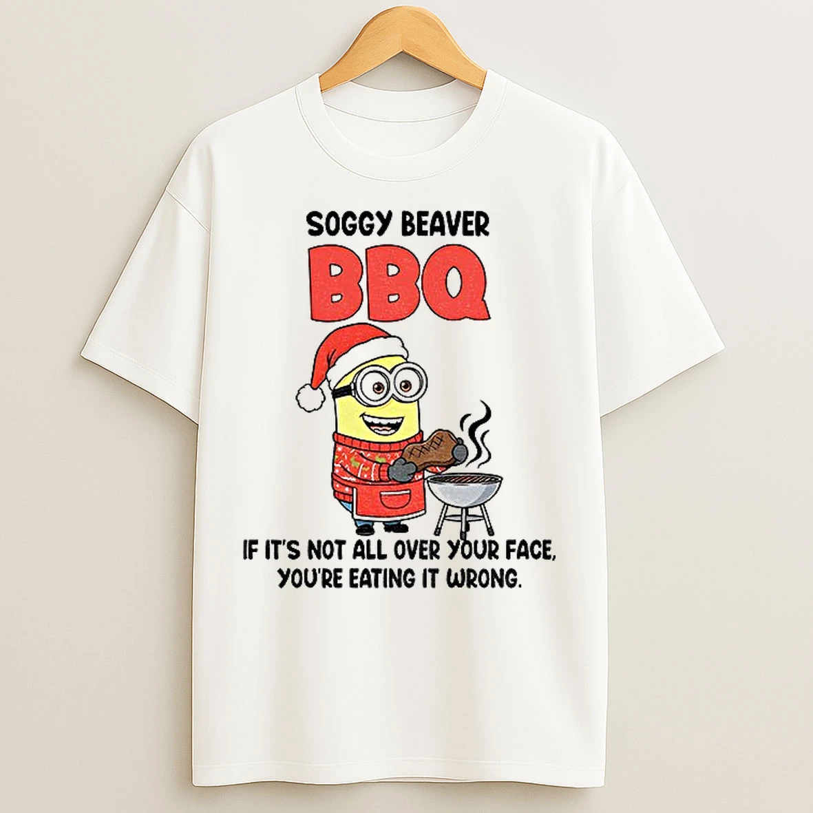 Classic Minion Sogg%d1%83 Beaver Bbq If Its Not All Over Your Face Youre Eating It Wrong Merry Christmas T Shirts