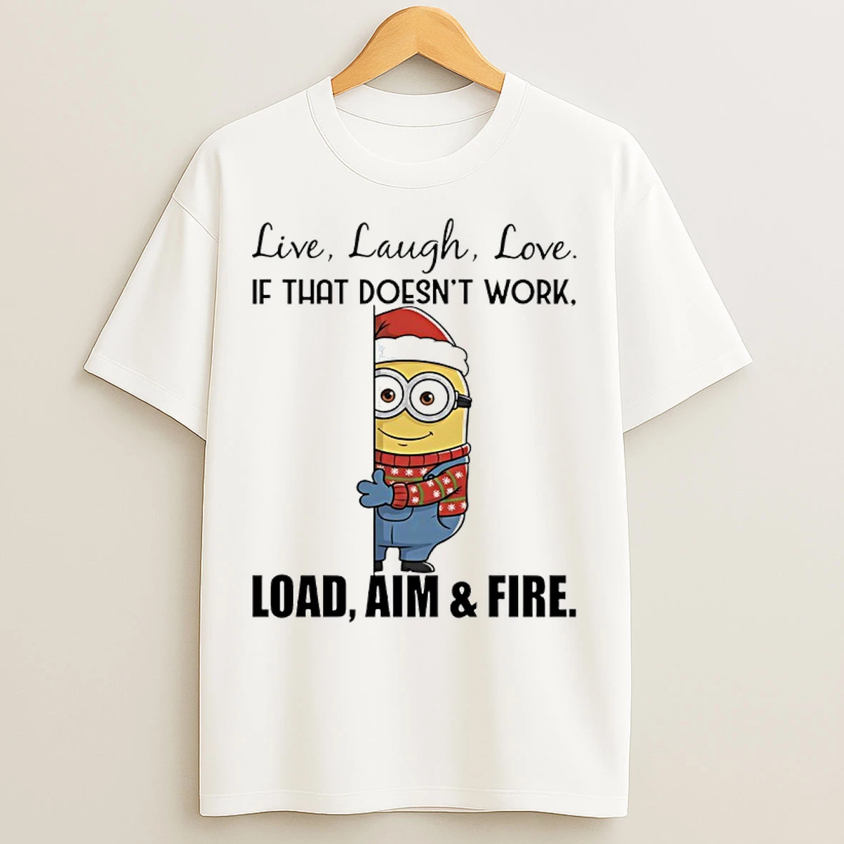 Classic Minions Christmas Santa Live Laugh Love If That Doesnt Work Load Aim And Fire T Shirts