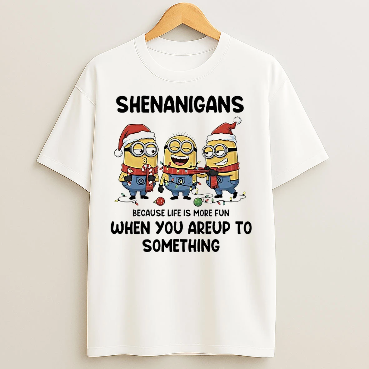 Classic Minions Christmas Shenanigans Because Life Is More Fun When Youre Up To Something T Shirts