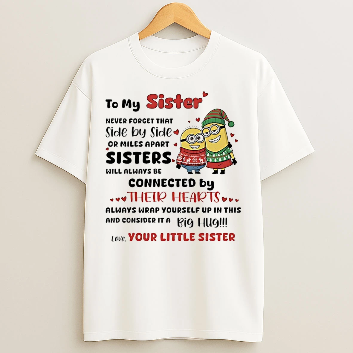 Classic Minions Christmas To My Sister Never Forget That Side By Side Or Miles Apart Sister Will Always Be Connected By Their Hearts T Shirts