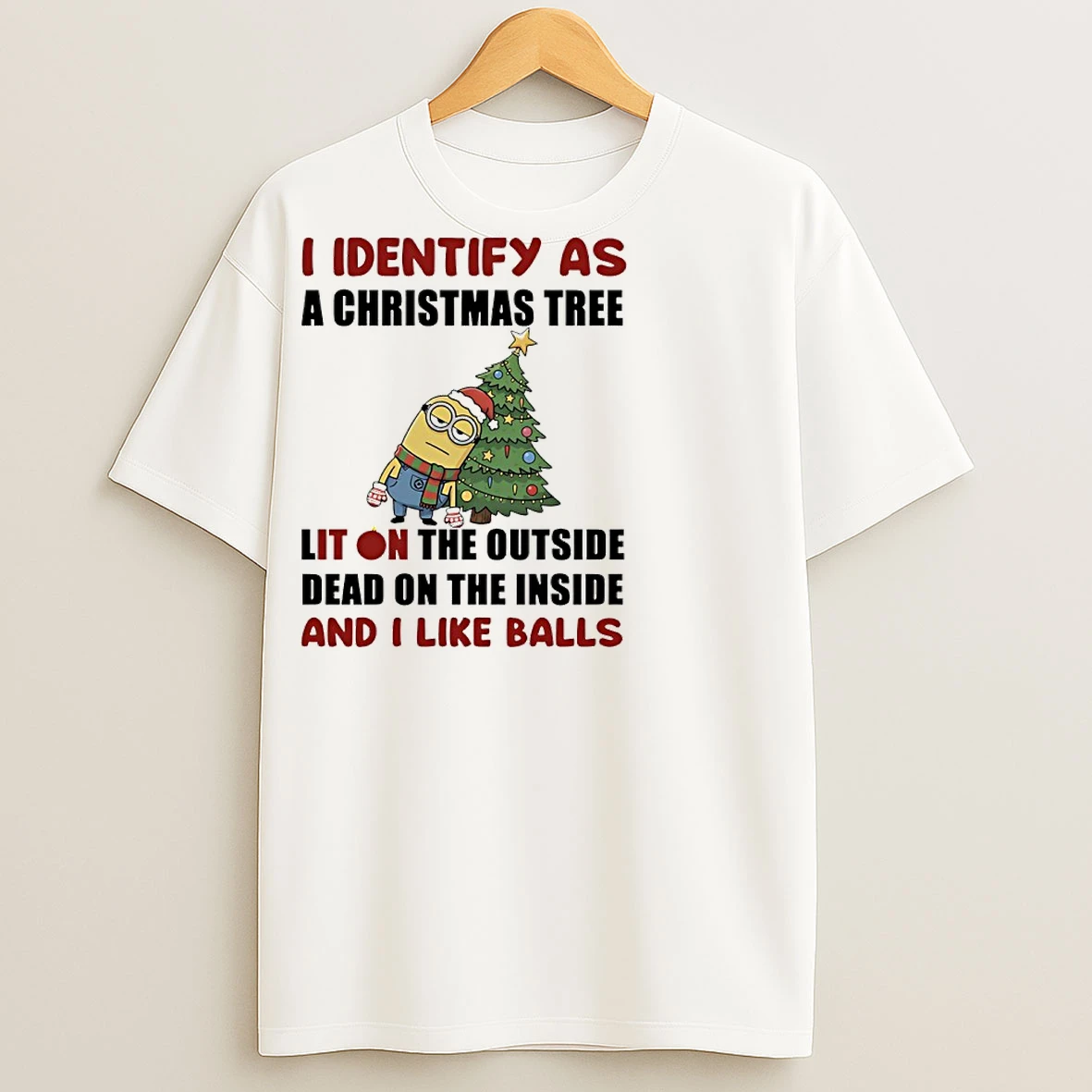 Classic Minions I Identify As A Christmas Tree Lit On The Outside Dead On The Inside And I Like Balls T Shirts