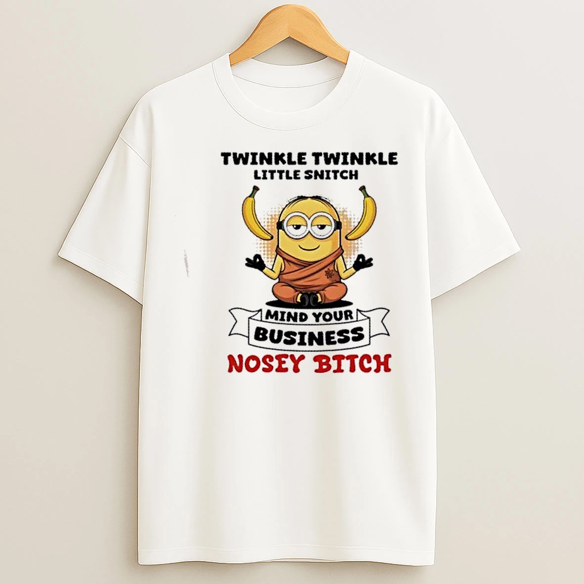 Classic Minions Twinkle Twinkle Little Snitch Mind Your Business Nosey Bitch T Shirts