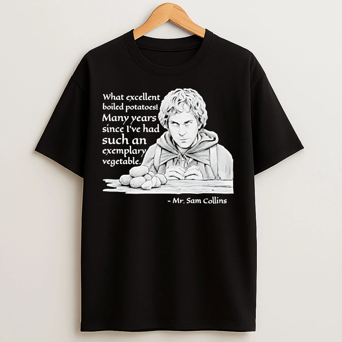 Classic Mr Sam Collins What Excellent Boiled Potatoes Many Years T Shirts