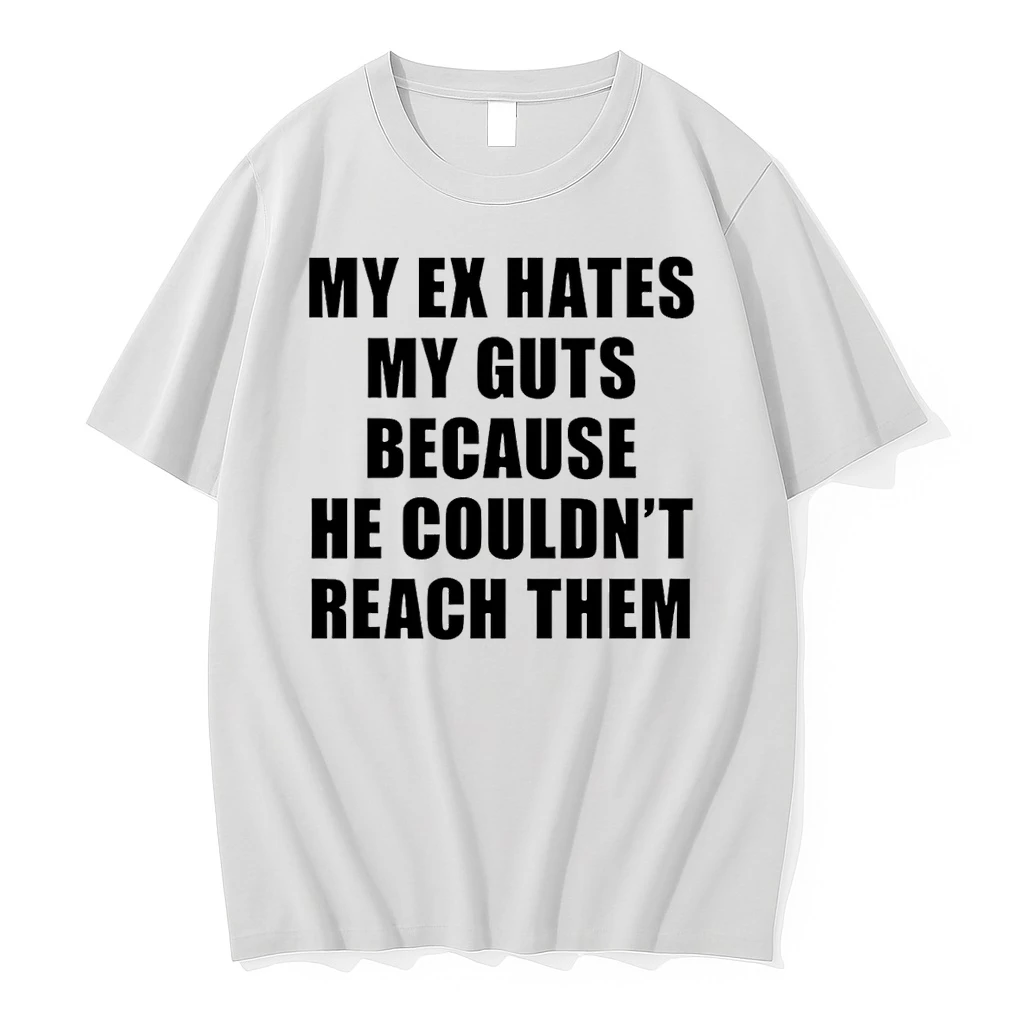 Classic My Ex Hates My Guts Because He Couldnt Reach Them T Shirts
