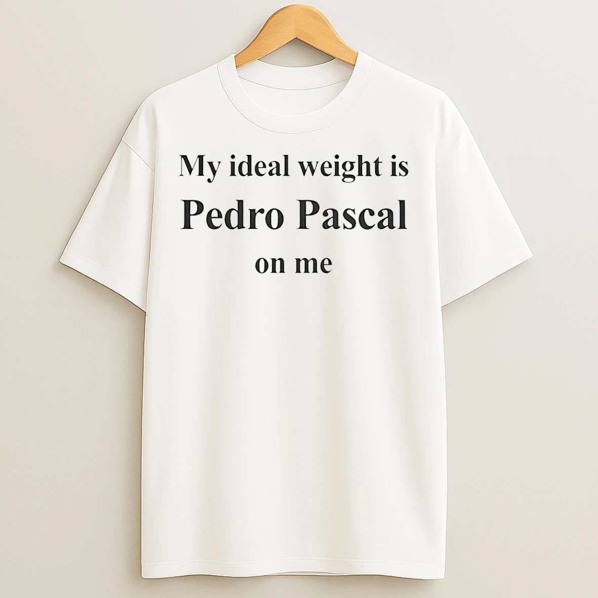 Classic My Ideal Weight Is Pedro Pascal On Me T Shirts