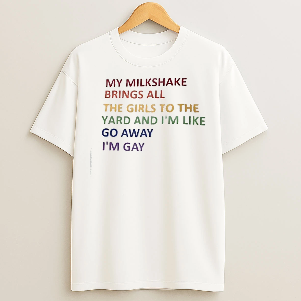 Classic My Milkshake Brings All The Girls To The Yard And Im Like Go Away Im Gay T Shirts