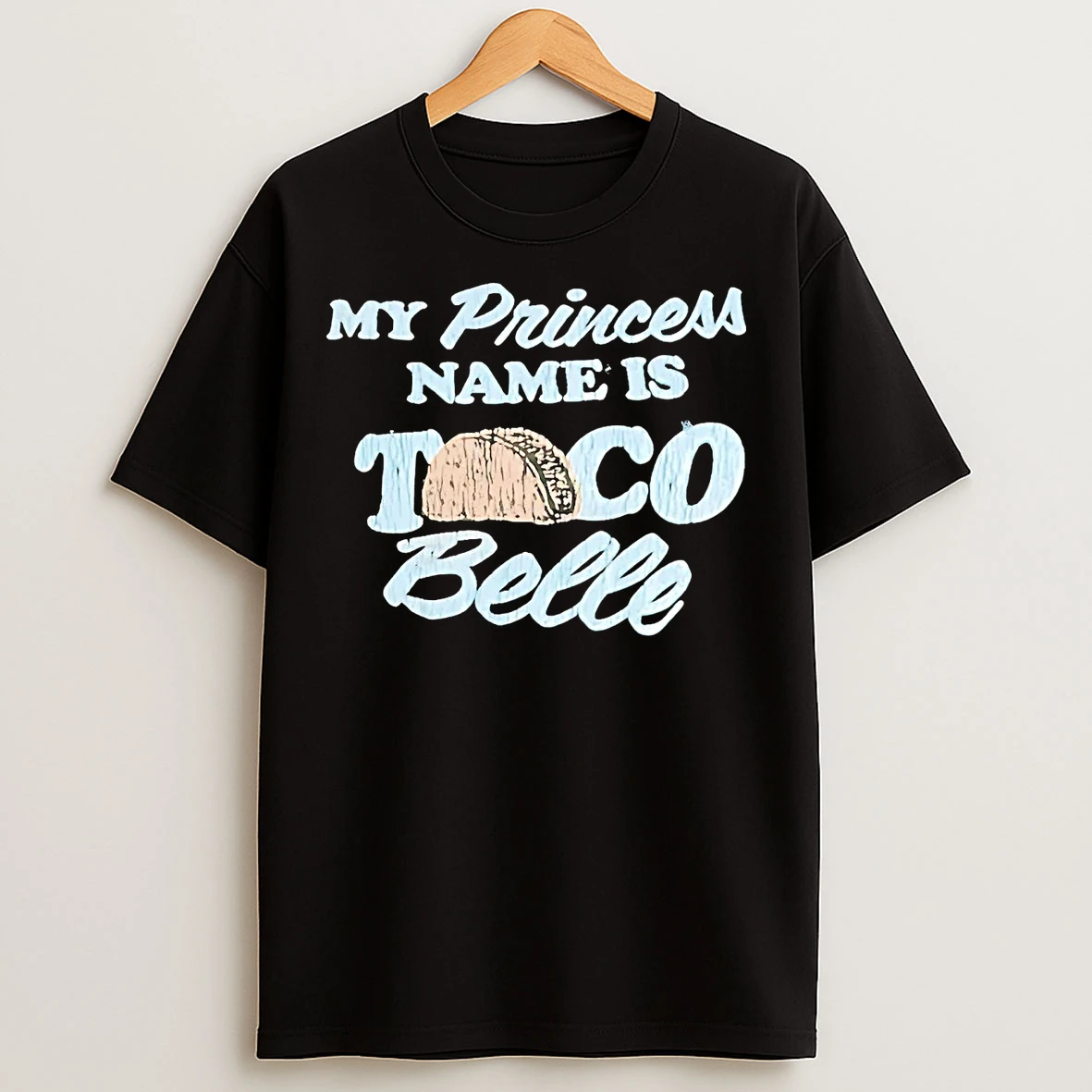 Classic My Princess Name Is Taco Belle T Shirts