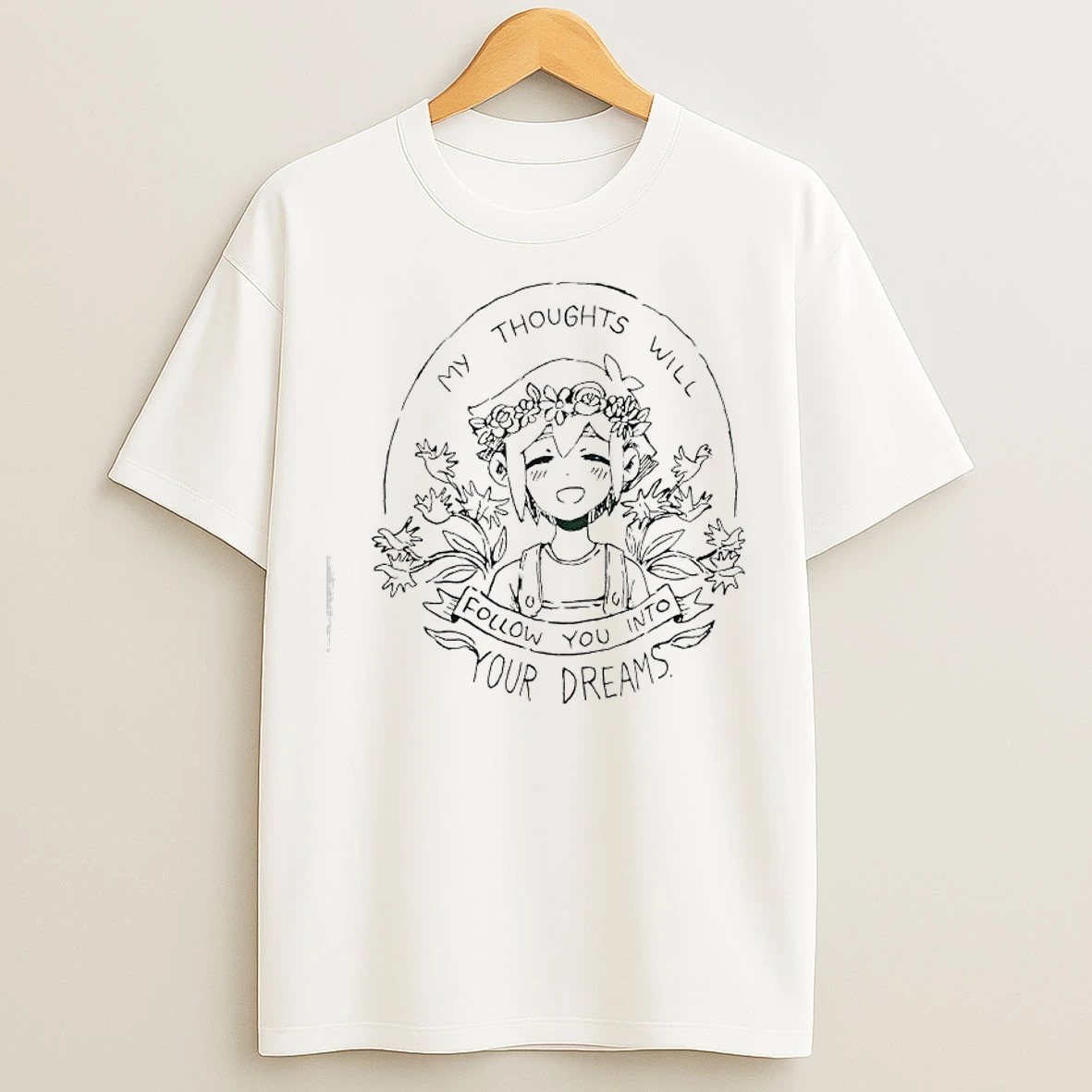 Classic My Thoughts Will Follow You Into Your Dreams T Shirts