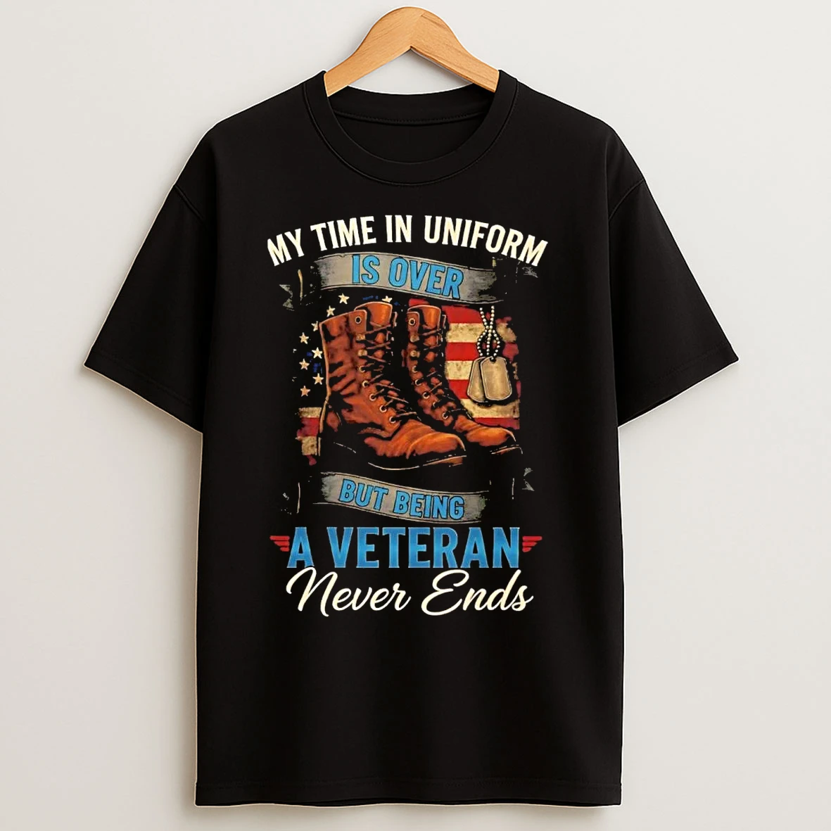 Classic My Time In Uniform Is Over But Being Veteran Never Ends T Shirts