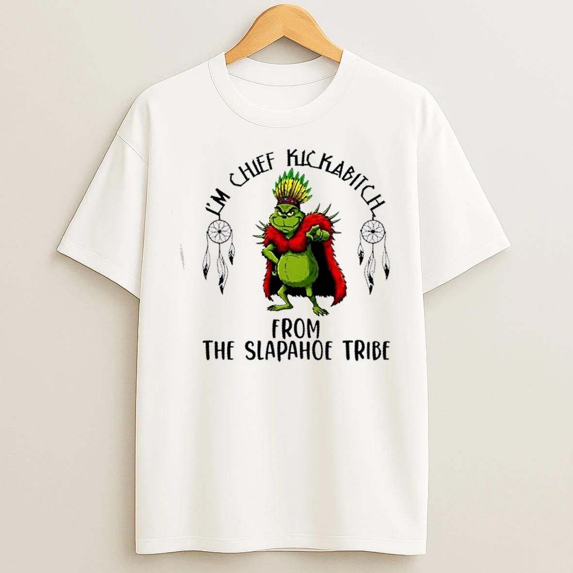 Classic Native American Grinch Im Chief Kickabitch From The Slapahoe Tribe T Shirts