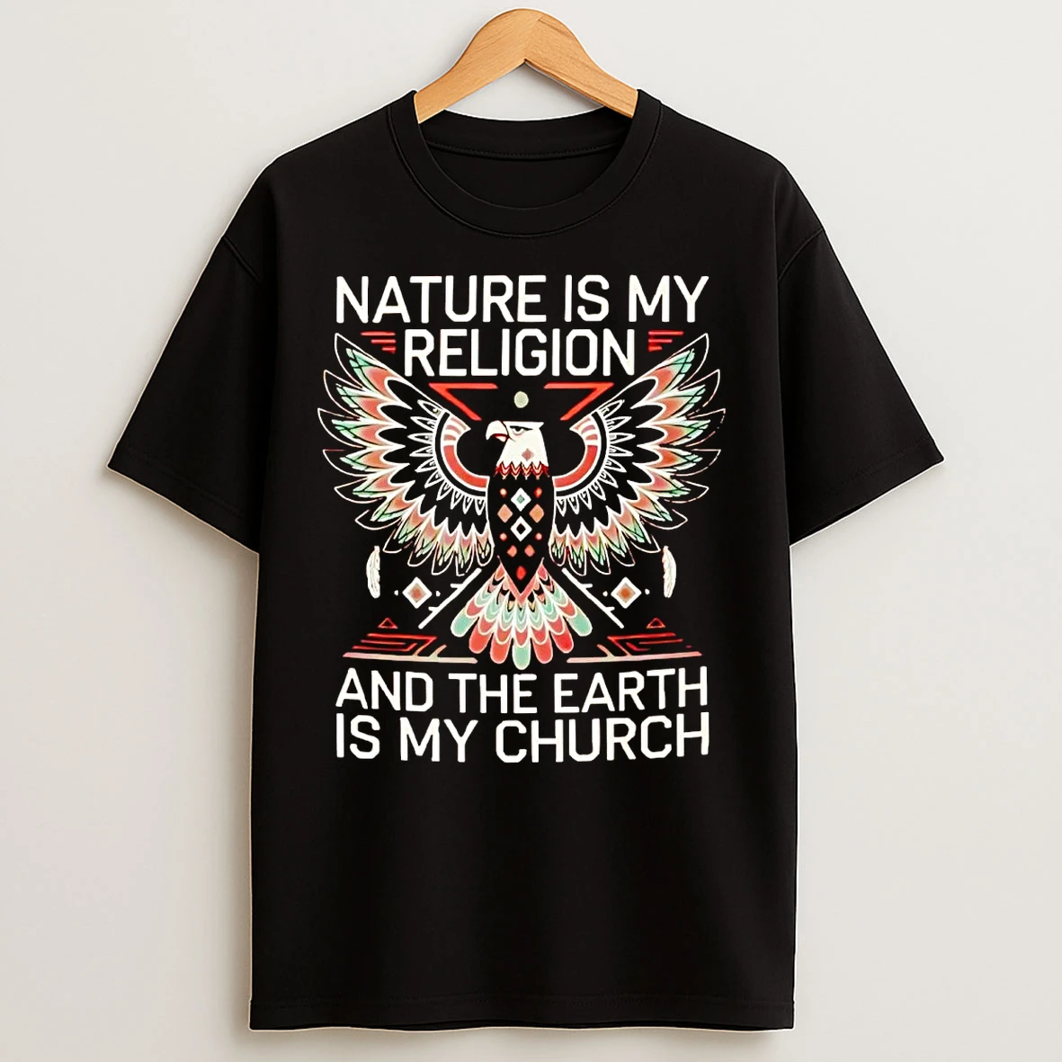 Classic Nature Is My Religion And The Earth Is My Church T Shirts