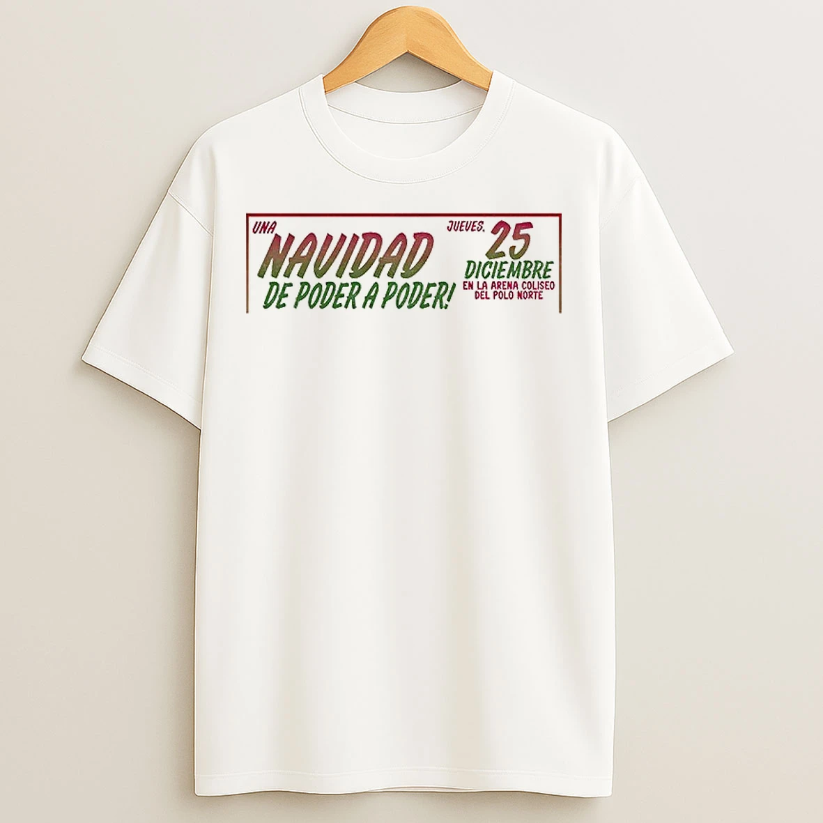 Classic Navidad De Poder A Poder 25 Diciembre En La Arena Coliseo Del Polo Norte T Shirts