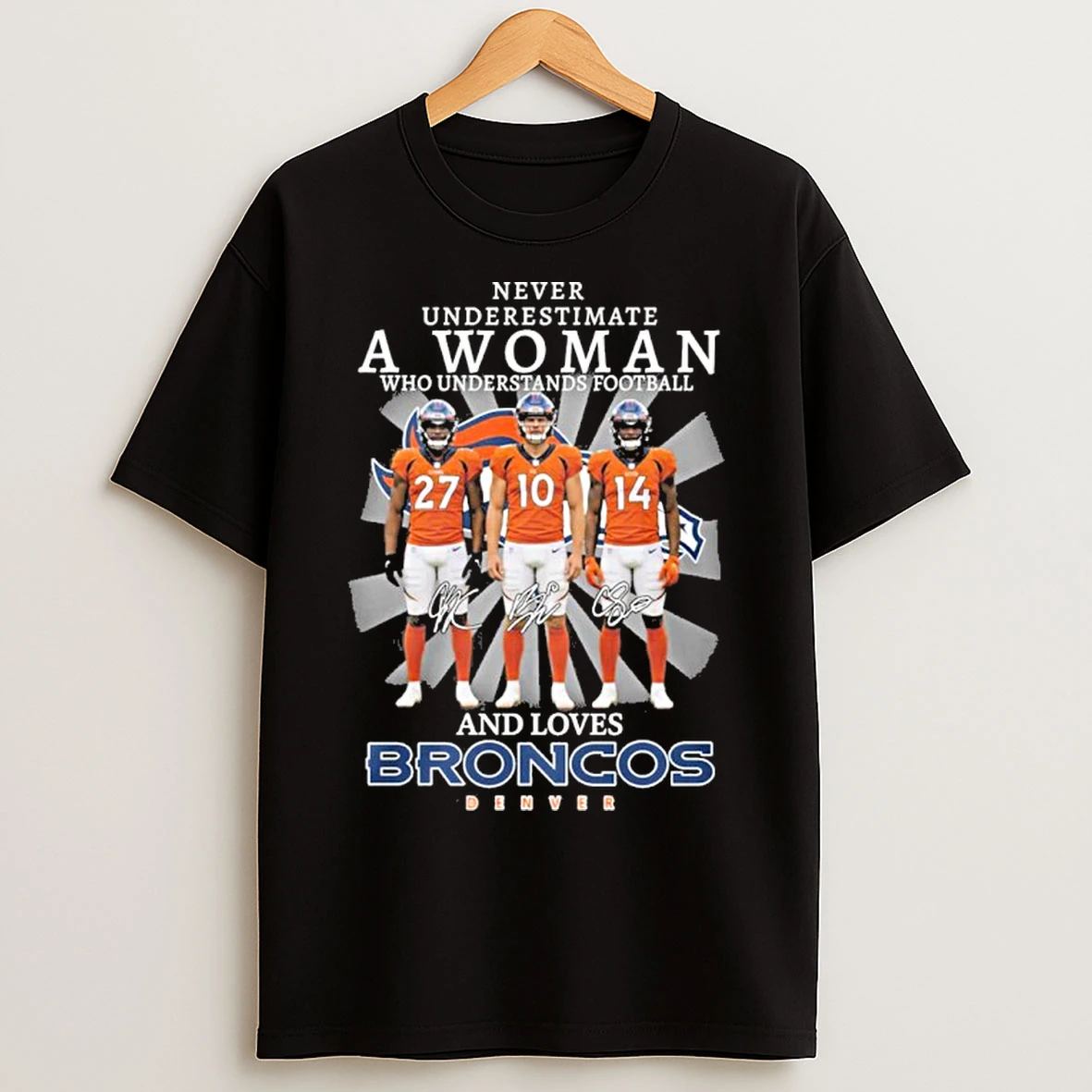 Classic Never Underestimate A Woman Who Understands Football And Loves Denver Broncos 2025 T Shirts