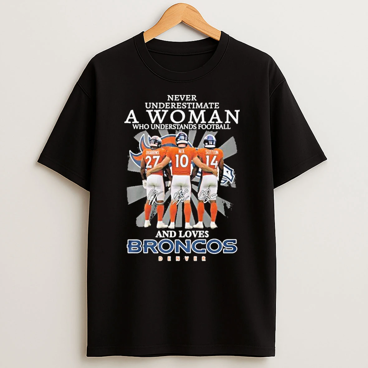 Classic Never Underestimate A Woman Who Understands Football And Loves Denver Broncos Players T Shirts