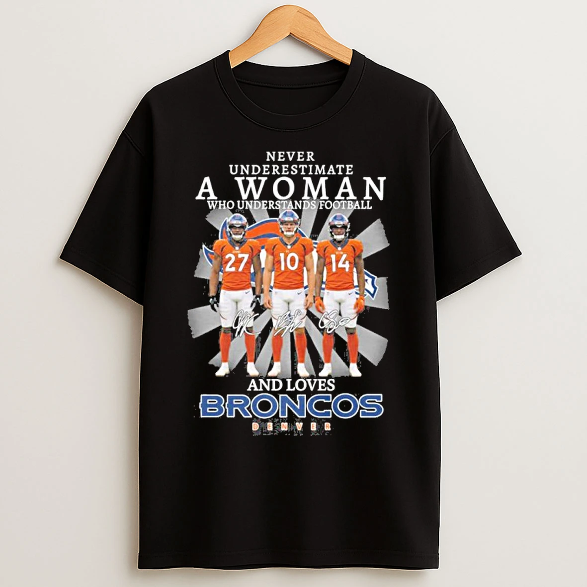 Classic Never Underestimate A Woman Who Understands Football Player Signature And Loves Broncos Denver T Shirts