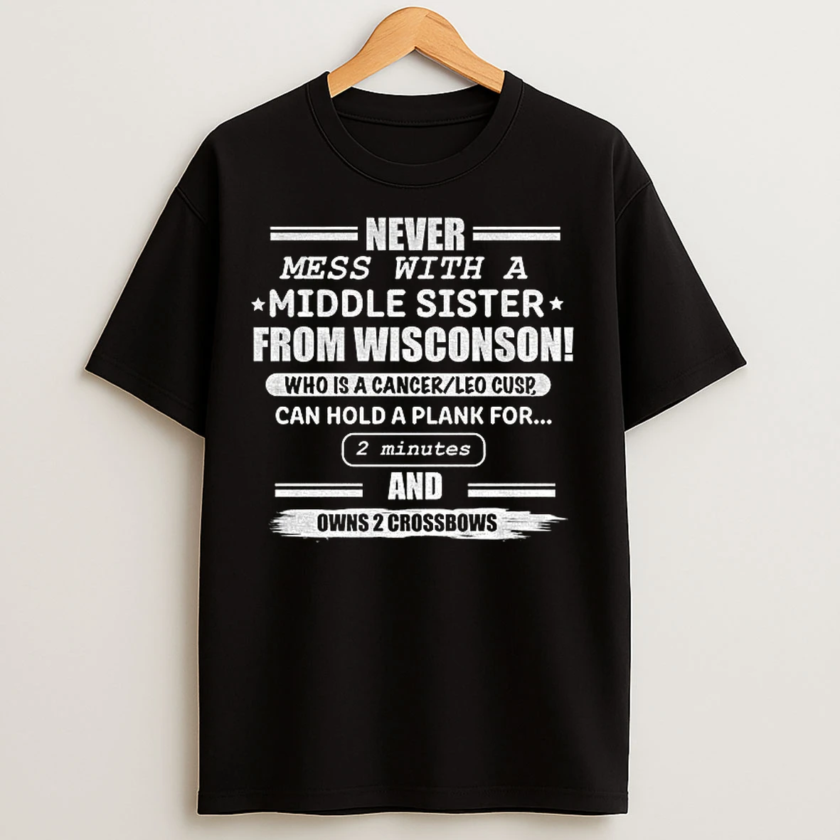 Classic Never Mess With A Middle Sister Fromwisconson Who Is A Cancer Leo Cusp Can Hold A Plank For 2 Minutes T Shirts