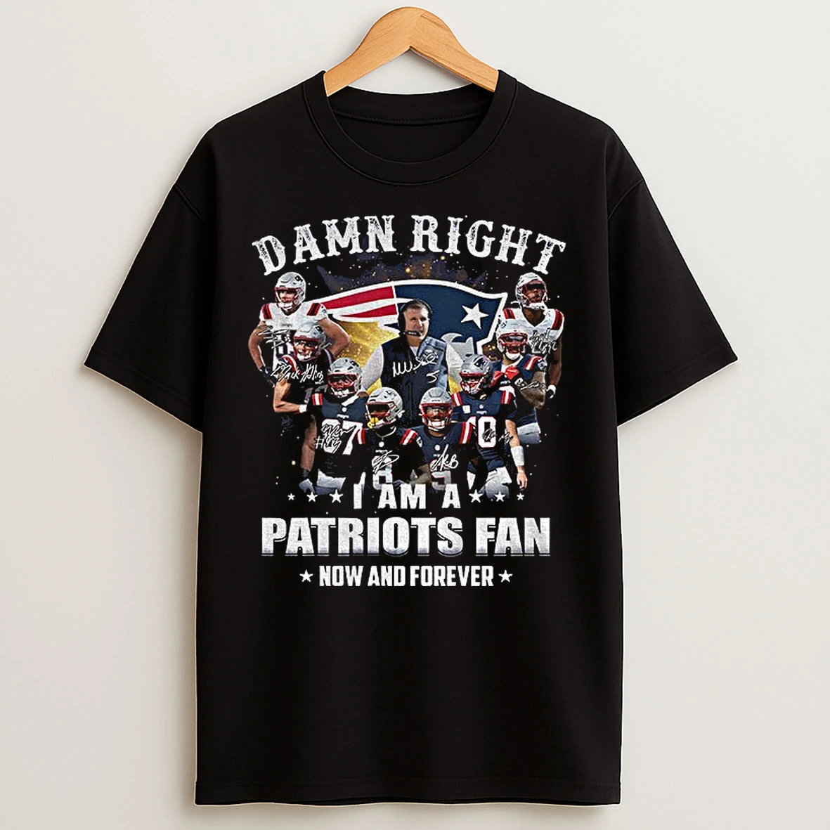 Classic New England Patriots Super Bowl Champions Damn Right I Am A Patriots Fan Now And Forever Signature T Shirts
