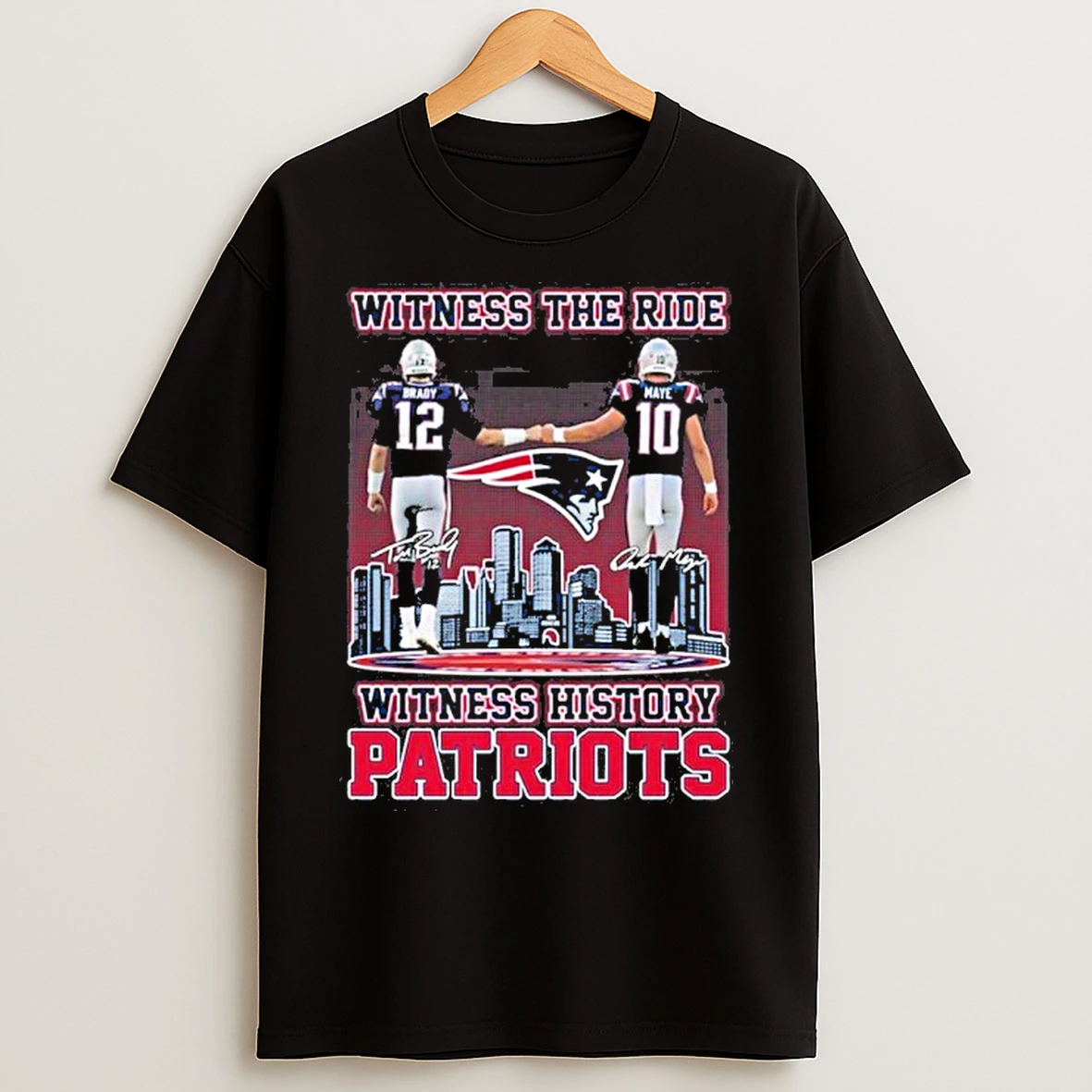 Classic New England Patriots Tom Brady Drake Maye Witness The Ride Witness History T Shirts