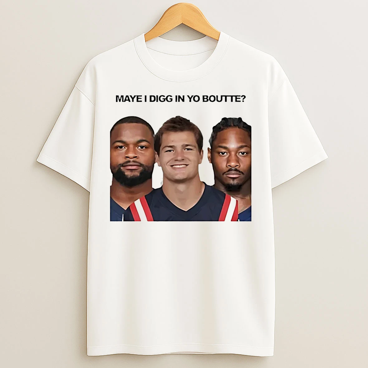 Classic New England Football Maye I Digg In Yo Boutte T Shirts