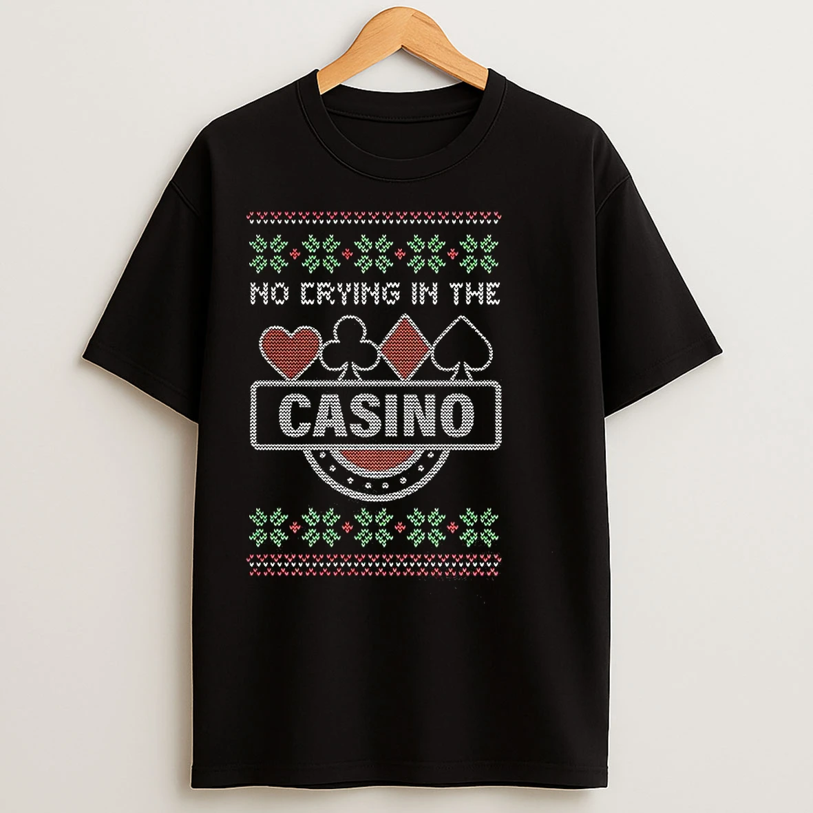 Classic No Crying In The Casino Ugly Christmas Sarcastic T Shirts