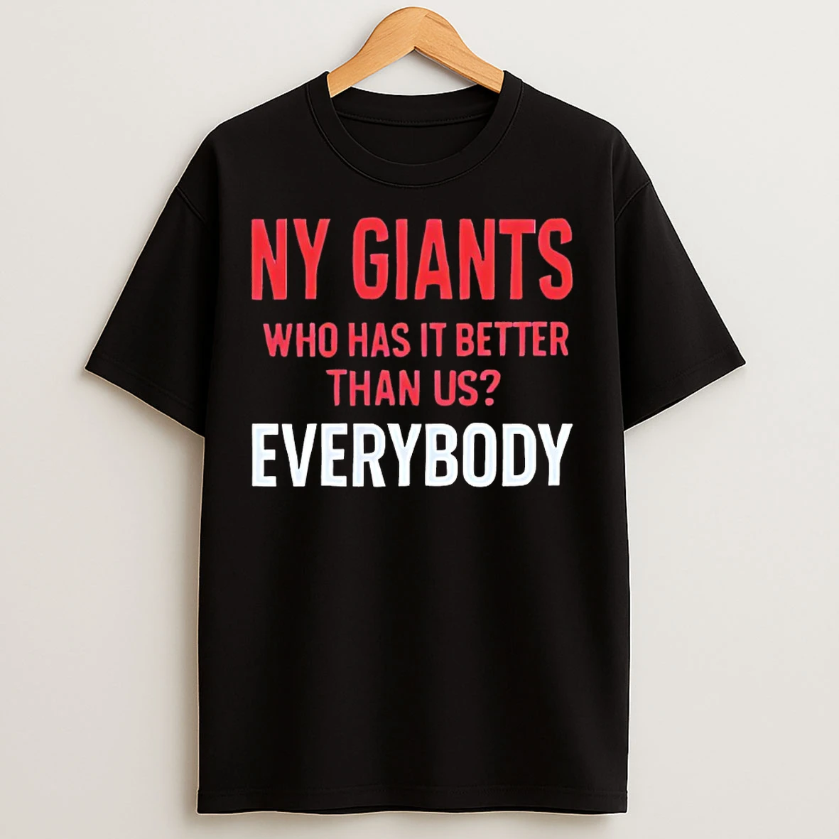 Classic Ny Giants Who Has It Better Than Us Everybody T Shirts