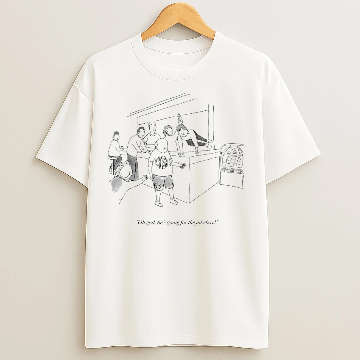 Classic Oh God Hes Going For The Jukebox T Shirts
