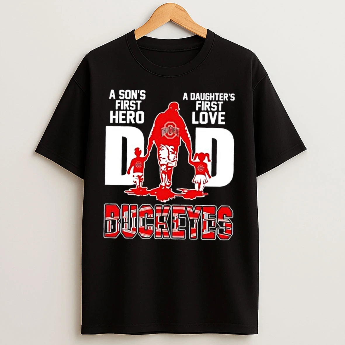 Classic Ohio State Buckeyes A Sons First Hero A Daughters First Love Dad T Shirts