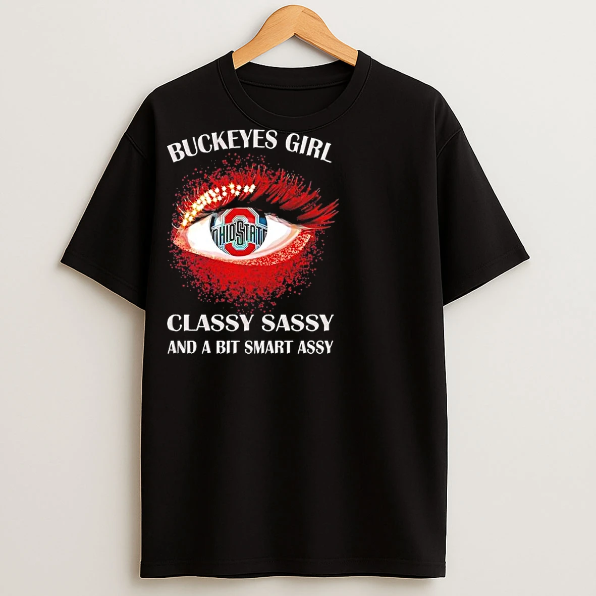 Classic Ohio State Buckeyes Eye Girl Fans Classy Sassy And A Bit Smart Assy T Shirts