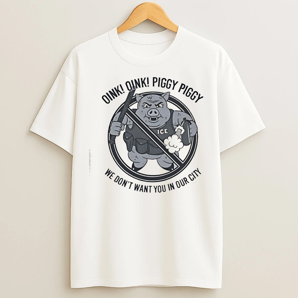 Classic Oink Oink Piggy Piggy We Dont Want You In Our City T Shirts
