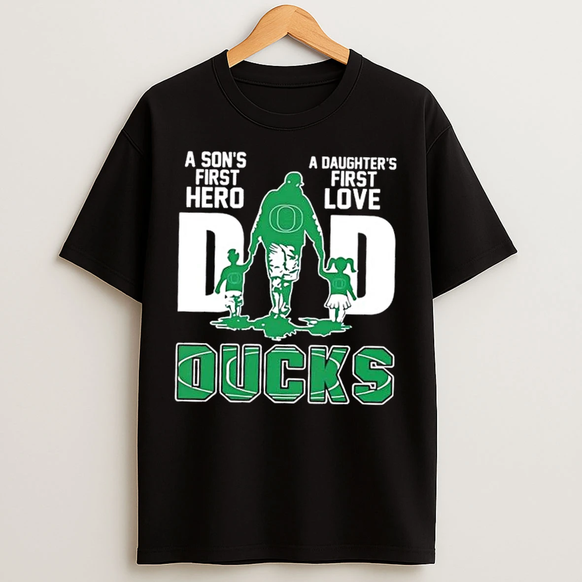 Classic Oregon Ducks A Sons First Hero A Daughters First Love Dad T Shirts