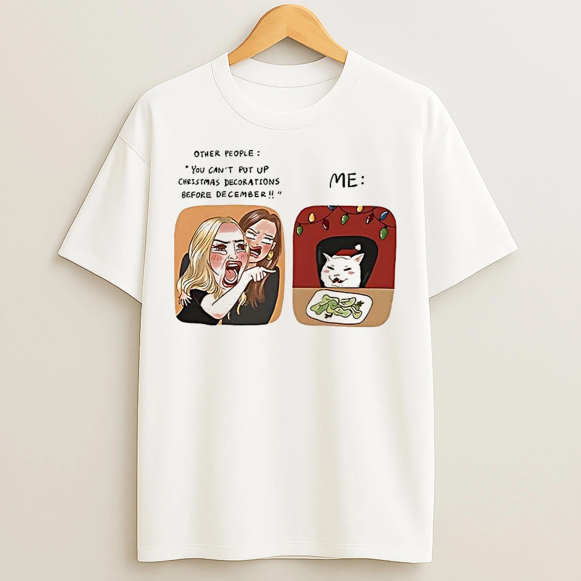 Classic Other People You Cant Put Up Christmas Decorations Before December Christmas Meme T Shirts