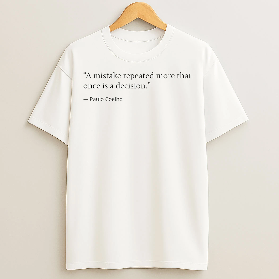 Classic Paulo Coelho A Mistake Repeated More Than Once Is A Decision T Shirts
