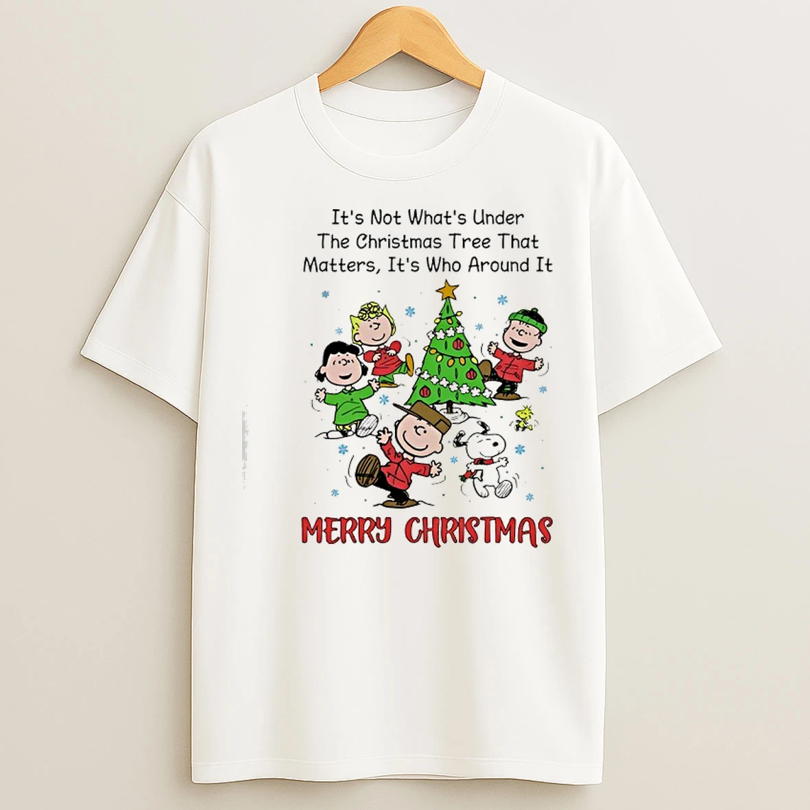 Classic Peanuts Its Not Whats Under The Christmas Tree That Matters Its Who Around It T Shirts