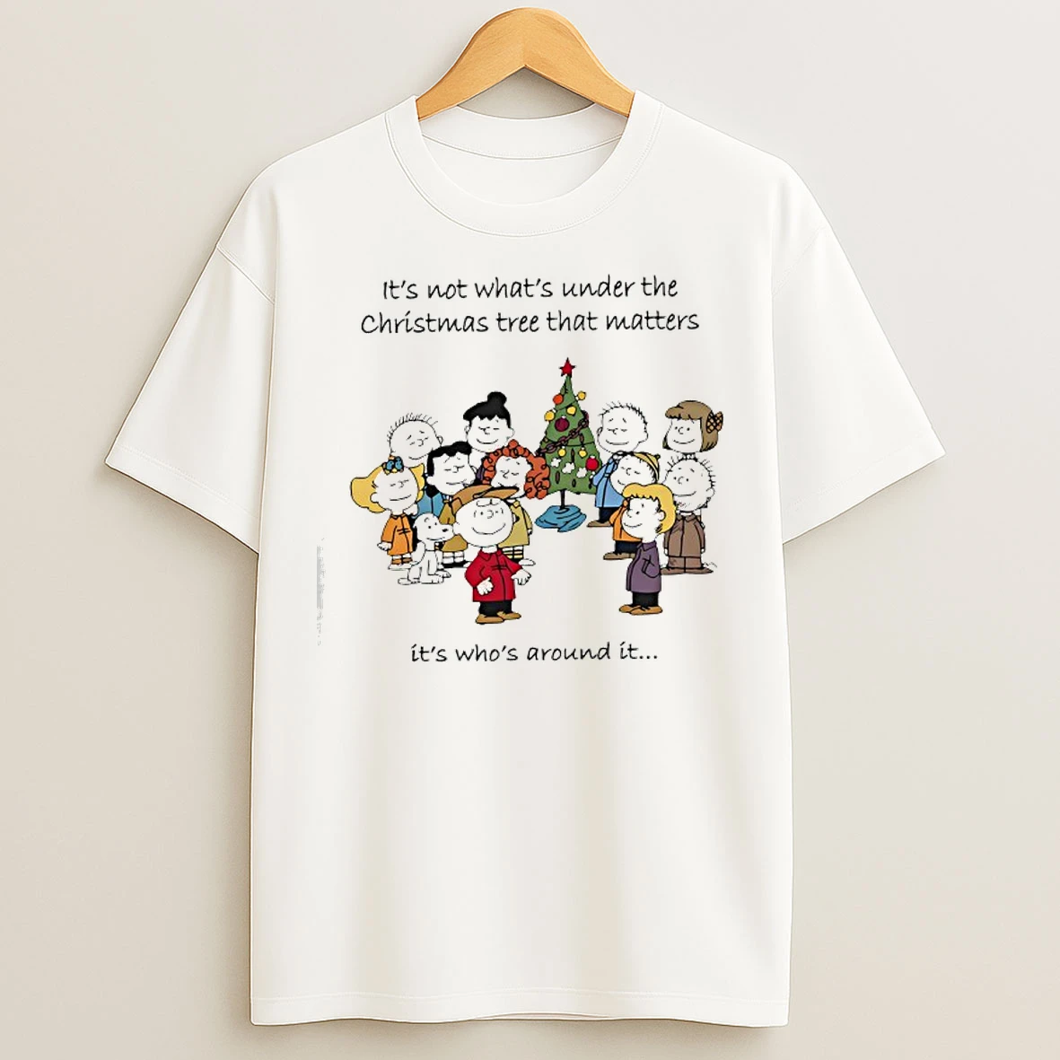 Classic Peanuts Its Not Whats Under The Christmas Tree That Matters Its Whos Around It T Shirts