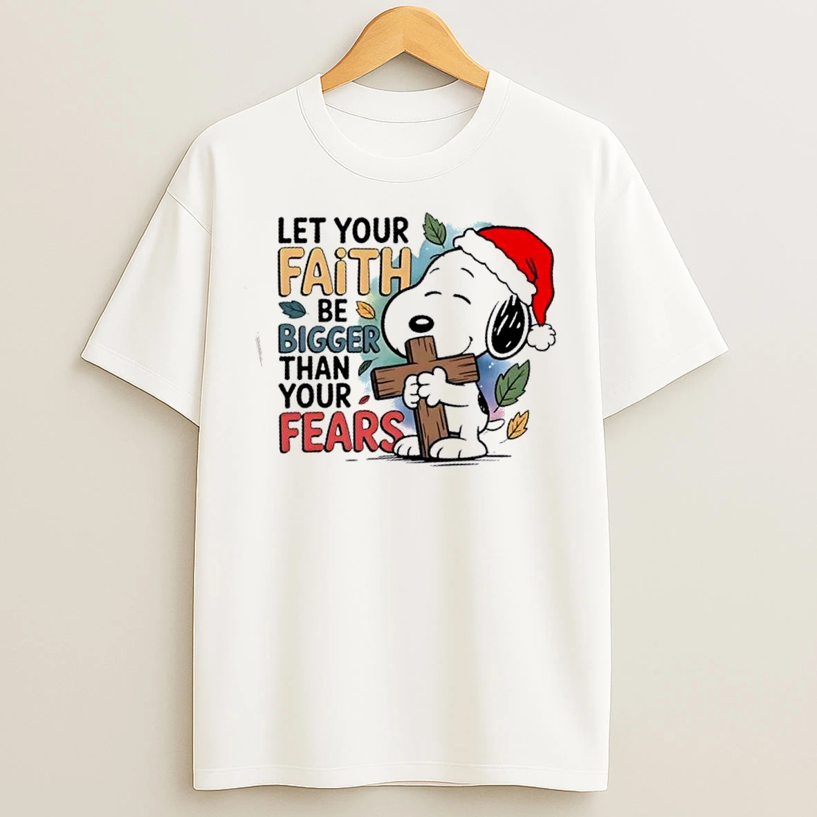 Classic Peanuts Snoopy Let Your Faith Be Bigger Than Your Fears Christmas T Shirts