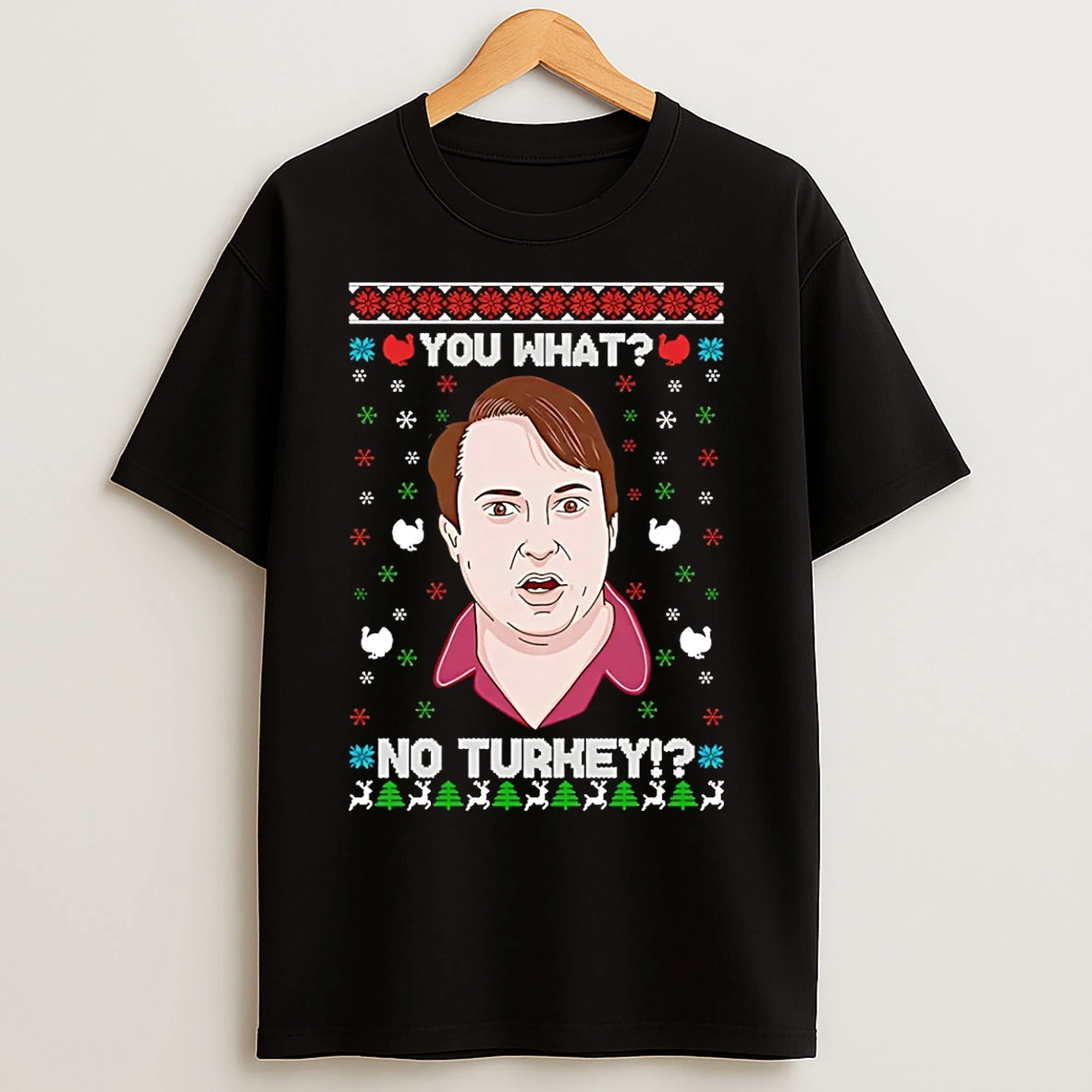 Classic Peep Show You What No Turkey Christmas Ugly T Shirts