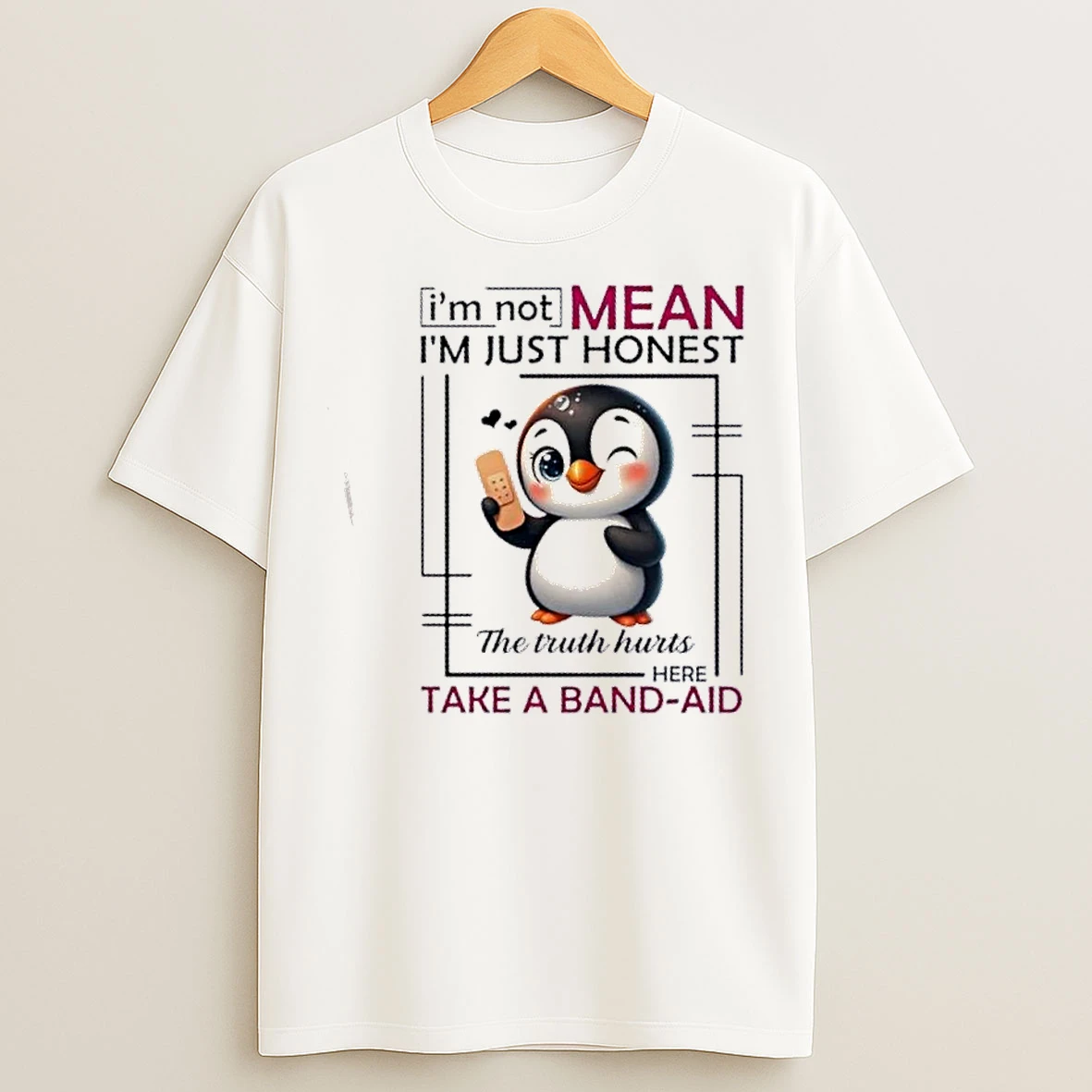 Classic Penguin Im Not Mean Im Just Honest The Truth Hurts Here Take A Band Aid T Shirts