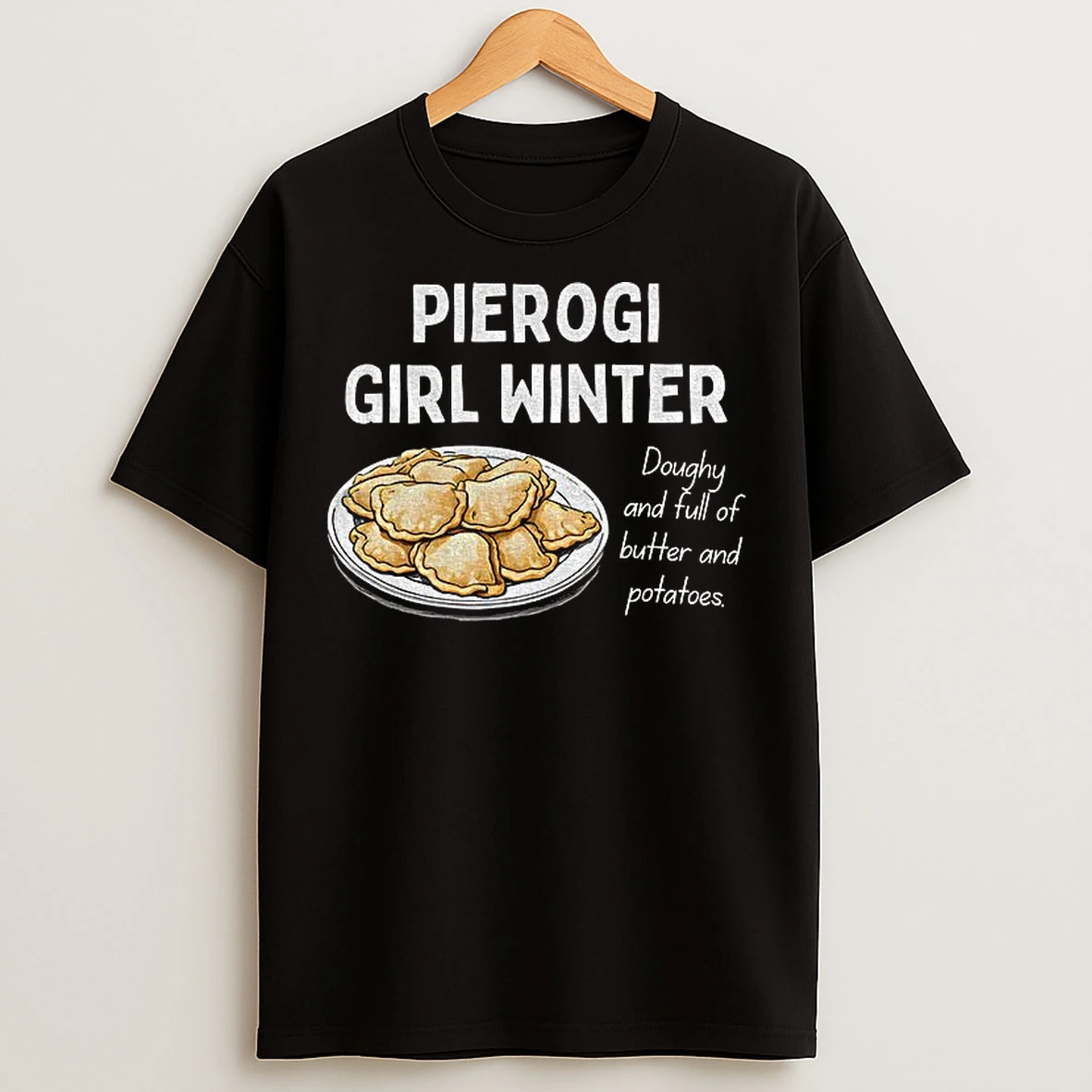 Classic Pierogi Girl Winter Doughy And Full Of Butter And Potatoes T Shirts