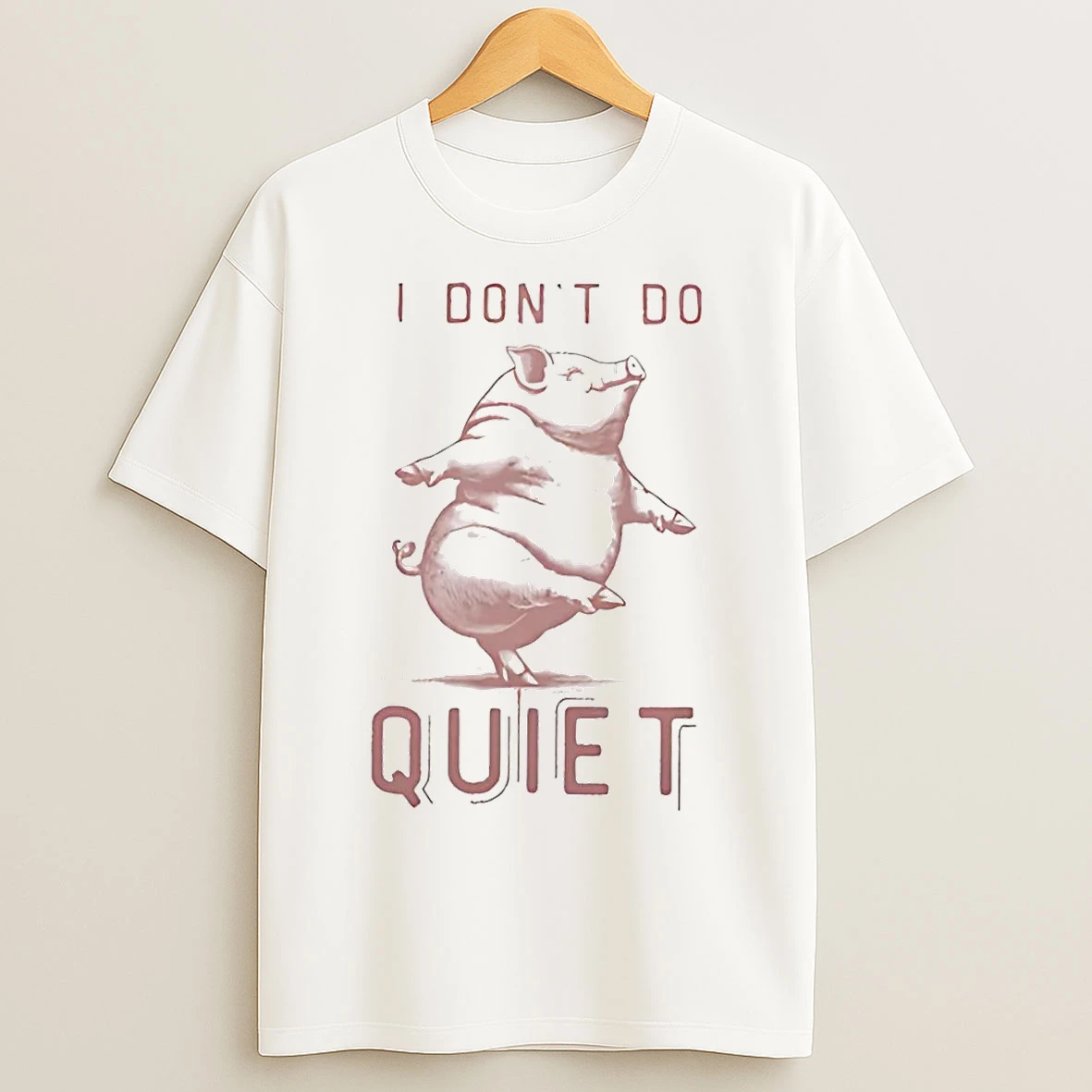 Classic Pig I Dont Do Quiet T Shirts