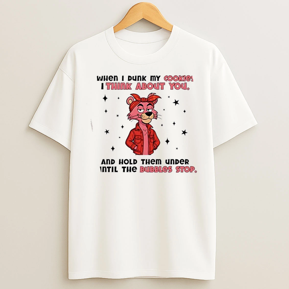 Classic Pink Panther When I Dunk My Cookies I Think About You And Hold Them Under Until The Bubbles Stop T Shirts