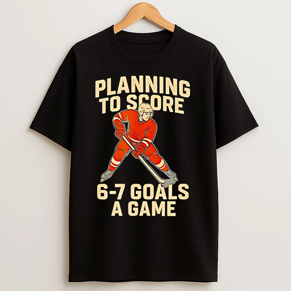 Classic Planning To Score 6 7 Goals A Game Design For Hockey T Shirts