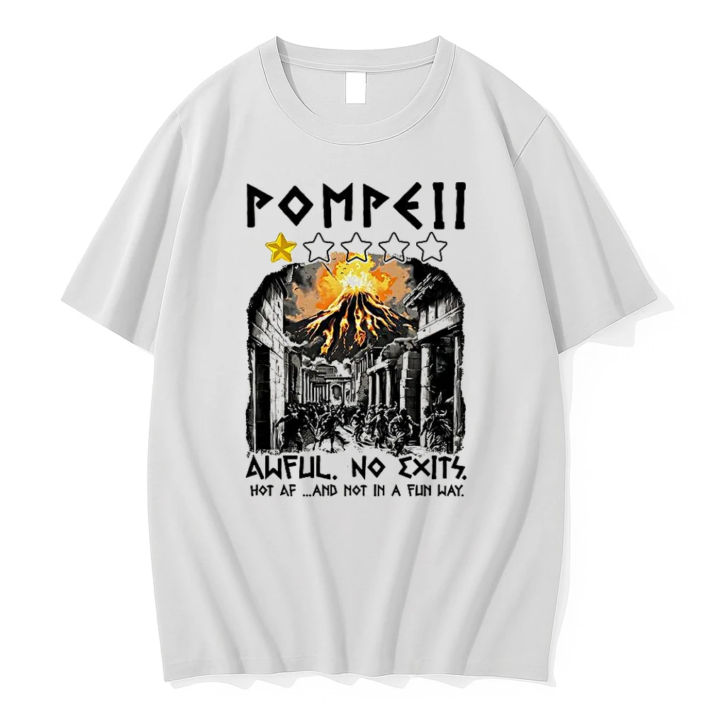 Classic Pompeii 1 Star Awful No Exits Hot Af And Not In A Fun Way T Shirts